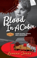 Blood In A Cabin: A mystery based on real events and a revelation 1927755778 Book Cover