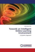 Towards an Intelligent Online Learning Environment: A Systemic Approach 3659158585 Book Cover