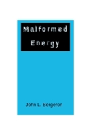 Malformed Energy 1794881220 Book Cover
