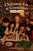 Christmas Eve at Grandma's (Remembrances of Grandma Kay) B0H6PJ5GLS Book Cover