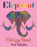 Elephant Coloring Book for Adults: Cute Elephant Coloring Book for Adults with 45+ Top Quality Image B08GG2DHFD Book Cover