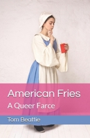 American Fries: A Queer Farce 1732693781 Book Cover