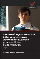 Czestosc wystepowania bólu krzyza wsród wykwalifikowanych pracowników budowlanych (Polish Edition) 6209865860 Book Cover