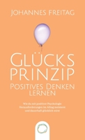 Glücksprinzip - Positives Denken lernen: Wie du mit positiver Psychologie Herausforderungen im Alltag meisterst und dauerhaft glücklich wirst 1955763011 Book Cover
