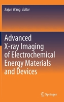 Advanced X-ray Imaging of Electrochemical Energy Materials and Devices 9811653305 Book Cover