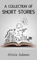 A Collection of Short Stories 1803696184 Book Cover