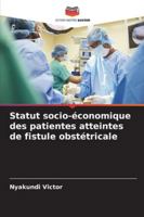 Statut socio-économique des patientes atteintes de fistule obstétricale (French Edition) 6209021468 Book Cover
