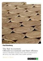 The Bad Accountant. Offender-accountants and their offenses: Analysis of disciplinary hearings of the chartered professional bodies ACCA, CAI, CIMA, CIPFA, CIOT, ICAEW and ICAS 3668851557 Book Cover
