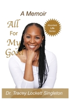 All for My Good (Abundant Life Series) 1952024048 Book Cover