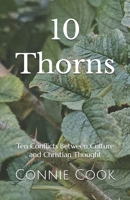 10 Thorns: Ten Conflicts Between Culture and Christian Thought 1495428591 Book Cover