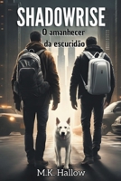 Shadowrise. O amanhecer da escuridão B0CFTG313K Book Cover