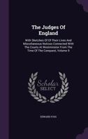 The Judges Of England: With Sketches Of Of Their Lives And Miscellaneous Notices Connected With The Courts At Westminster From The Time Of The Conquest, Volume 9... 1240176902 Book Cover