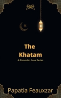 The Khatam: A Ramadan Love Series 194714877X Book Cover