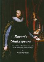 Bacon's Shakespeare: Facts Pointing to Francis Bacon as Author of the Shakespeare Poems and Plays 086293012X Book Cover