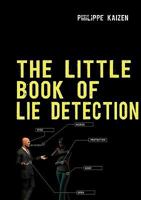 The little book of lie detection: How to detect lies and improve your watchfulness 2810612226 Book Cover