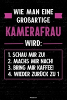 Wie man eine gro�artige Kamerafrau wird: Notizbuch: Kamerafrau Journal DIN A5 liniert 120 Seiten Geschenk 1677217847 Book Cover