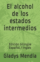 El alcohol de los estados intermedios: Edición bilingue Español/Inglés (Lenguas como manglares) B08994QH7D Book Cover