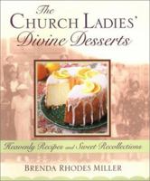 The Church Ladies' Divine Desserts : Heavenly Recipes and Sweet Recollections 0399147802 Book Cover