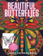 Beautiful Butterflies Coloring Book: Intricate and Relaxing Images for Adults and Teens to Color B0C5241D1X Book Cover