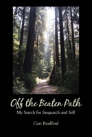 Off the Beaten Path: My Search for Sasquatch and Self 1645441008 Book Cover
