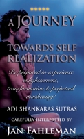 A JOURNEY TOWARDS SELF REALIZATION - Be prepared to experience enlightenment, transformation and perpetual awakening! 9198839322 Book Cover