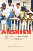 Arsnick: The Student Nonviolent Coordinating Committee in Arkansas 1557289689 Book Cover