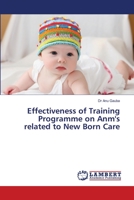 Effectiveness of Training Programme on Anm's related to New Born Care 6203461784 Book Cover