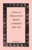 Abstracts of Chancery Court Records of Maryland, 1669-1782 1585493317 Book Cover