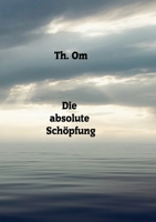Die absolute Schöpfung (German Edition) 1105850412 Book Cover