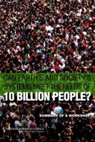 Can Earth's and Society's Systems Meet the Needs of 10 Billion People?: Summary of a Workshop 0309306345 Book Cover