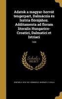 Adatok a Magyar-Horvat Tengerpart, Dalmaczia Es Isztria Florajahoz. Additamenta Ad Floram Litoralis Hungarico-Croatici, Dalmatici Et Istriaci; 1908 1360087788 Book Cover