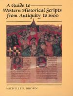 A Guide to Western Historical Scripts from Antiquity to 1600 0712301771 Book Cover