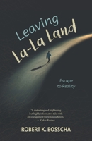Leaving La-La Land: Escape to Reality 103834204X Book Cover