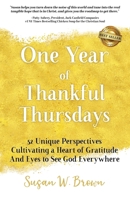 One Year of Thankful Thursdays: 52 Unique Perspectives Cultivating a Heart of Gratitude And Eyes To See God Everywhere 192232857X Book Cover