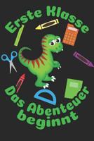 Erste Klasse - Das Abenteuer beginnt: Liniertes A5 Dinosaurier Heft f�r das Schulkind das Sch�ler in der ersten Klasse wird 1073396908 Book Cover