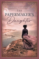 The Papermaker's Daughter: A sweeping historical saga of forbidden love, betrayal, and family secrets 1918943052 Book Cover