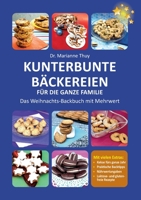 Kunterbunte Bäckereien für die ganze Familie: Das Weihnachts-Backbuch mit Mehrwert (German Edition) 3751998713 Book Cover