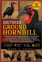 SOUTHERN GROUND HORNBILL: A Complete Encyclopedia Exploring Cooperative Social Structure, Vocal Communication, Feeding Ecology, Territorial Behavior, ... Loss, Human Conflict, and Conservation B0H5P7ZLGS Book Cover