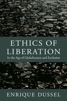 Ethics of Liberation: In the Age of Globalization and Exclusion 0822352125 Book Cover