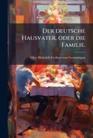 Der deutsche Hausvater oder die Familie: Ein Schauspiel 1482399555 Book Cover
