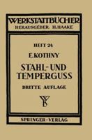 Stahl- Und Temperguss: Ihre Herstellung, Zusammenstellung, Eigenschaften Und Verwendung 3540017550 Book Cover