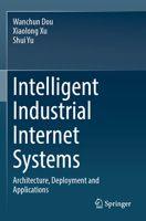 Intelligent Industrial Internet Systems: Architecture, Deployment and Applications 9819957311 Book Cover