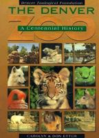 The Denver Zoo: A Centennial History 1570980403 Book Cover