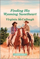 Finding His Wyoming Sweetheart: A Clean and Uplifting Romance 1335051384 Book Cover