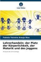 Lehrerhandeln: der Platz der Körperlichkeit, der Motorik und des Joggens (German Edition) 6203624187 Book Cover