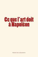 Ce que l’art doit à Napoléon 1983453846 Book Cover