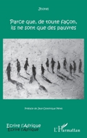 Parce que, de toute façon, ils ne sont que des pauvres (Écrire l'Afrique) (French Edition) 2343136882 Book Cover