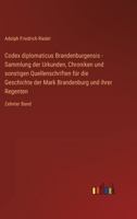 Codex diplomaticus Brandenburgensis - Sammlung der Urkunden, Chroniken und sonstigen Quellenschriften für die Geschichte der Mark Brandenburg und ihre 3368022202 Book Cover