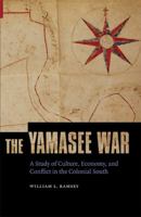 The Yamasee War: A Study of Culture, Economy, and Conflict in the Colonial South (Indians of the Southeast) 0803232802 Book Cover