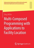Multi-Composed Programming with Applications to Facility Location (Mathematische Optimierung und Wirtschaftsmathematik | Mathematical Optimization and Economathematics) 3658305797 Book Cover